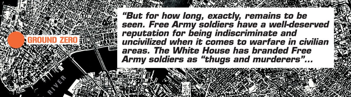 But for how long, exactly, remains to be seen. Free Army soldiers have a well-deserved reputation for being indiscriminate and uncivilised when it comes to warfare in civilian areas. The White House has branded Free Army soldiers as ...thugs and murderers.